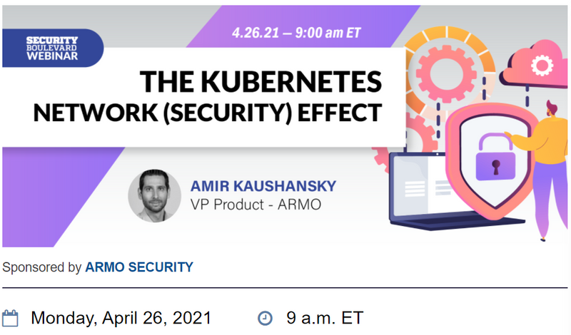 ARMO On-Demand Webinar: The Kubernetes Network (Security) Effect