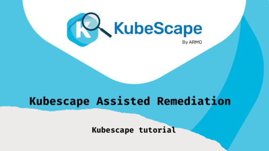Kubescape assisted remediation