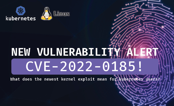 CVE-2022-0185 – What does the newest kernel exploit mean for Kubernetes users and how to detect it?