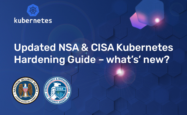 NSA & CISA Kubernetes Hardening Guide – what is new with version 1.2