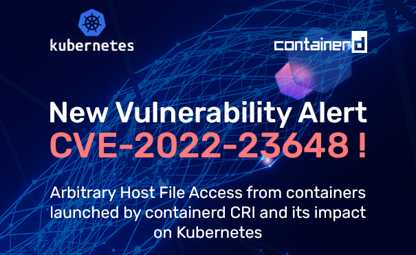 CVE-2022-23648 – Arbitrary Host File Access from containers launched by containerd CRI and its impact on Kubernetes