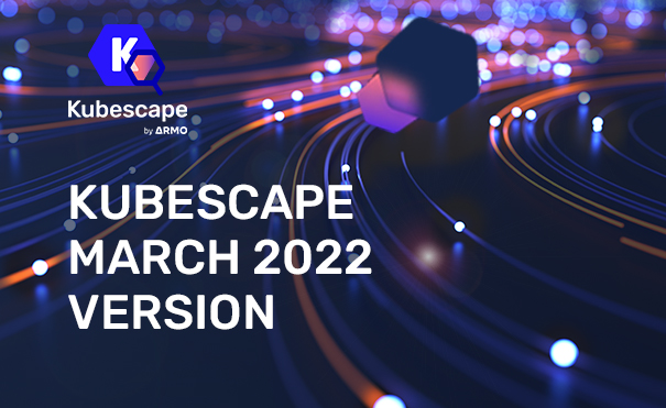 Kubescape March 2022 version – what is new and what is improved