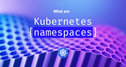 What are Kubernetes namespaces