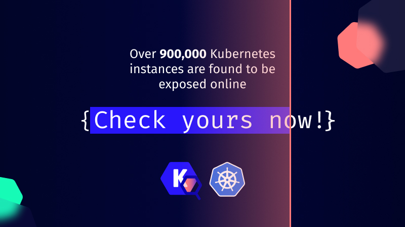 Over 900,000 Kubernetes instances were found exposed online