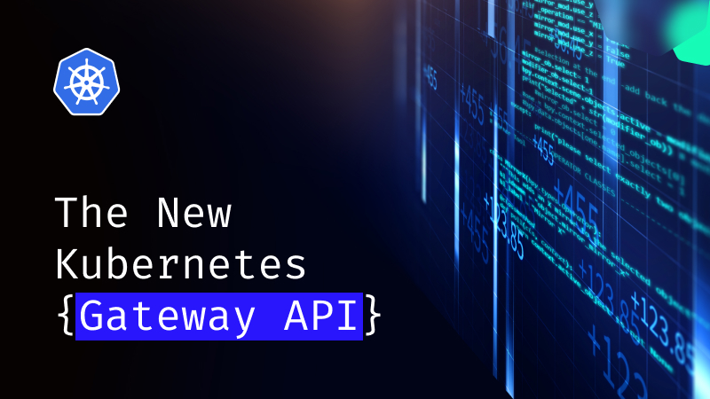 The New Kubernetes Gateway API and Its Use Cases