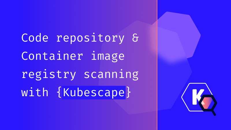 Code repository scanning & Container image registry scanning with Kubescape