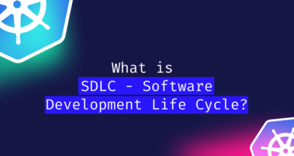What is SDLC - Software Development Life Cycle?