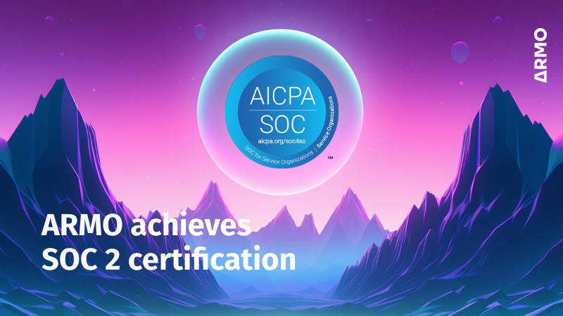 ARMO Achieves SOC 2 Certification