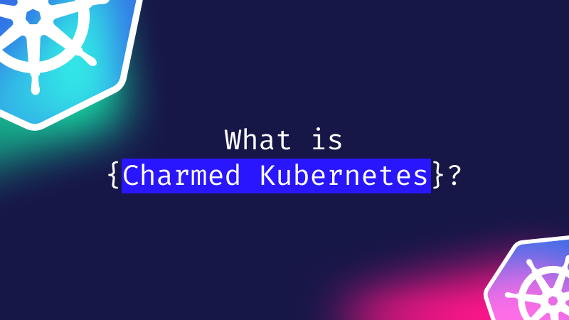What Is Charmed Kubernetes 
