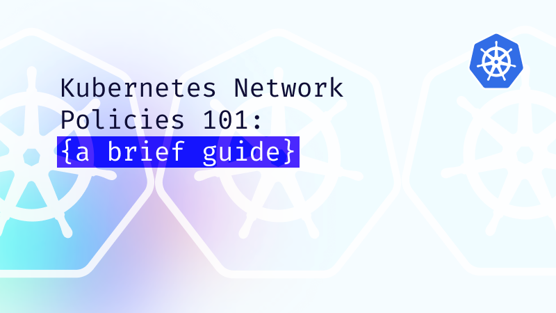 Kubernetes Network Policies Best Practices