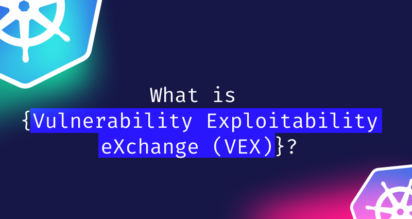What is Vulnerability Exploitability eXchange (VEX)