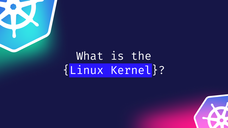 Linux Kernel: Core Functions, Architecture, and Customization