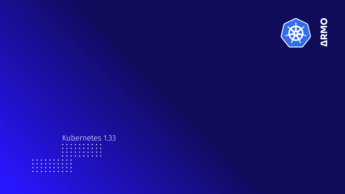 Top 8 Security Enhancements and Other Cool Features in Kubernetes 1.33