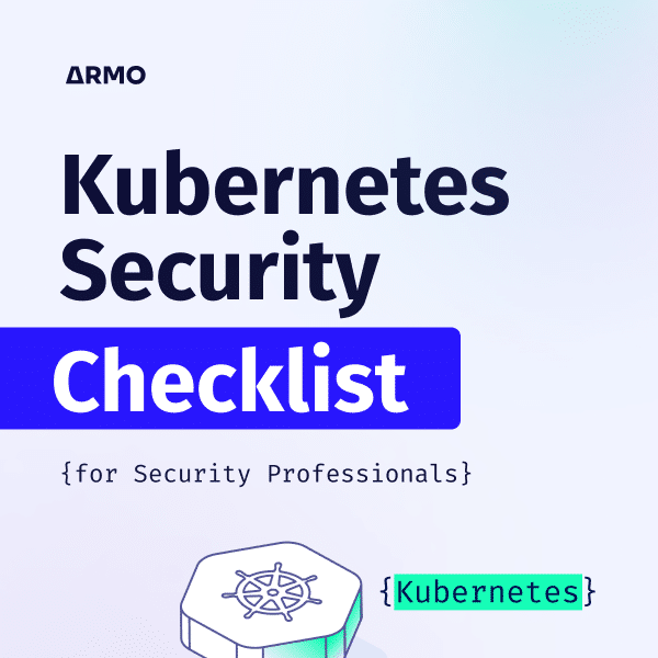 Kubernetes Security Checklist Kubernetes Security Checklist
