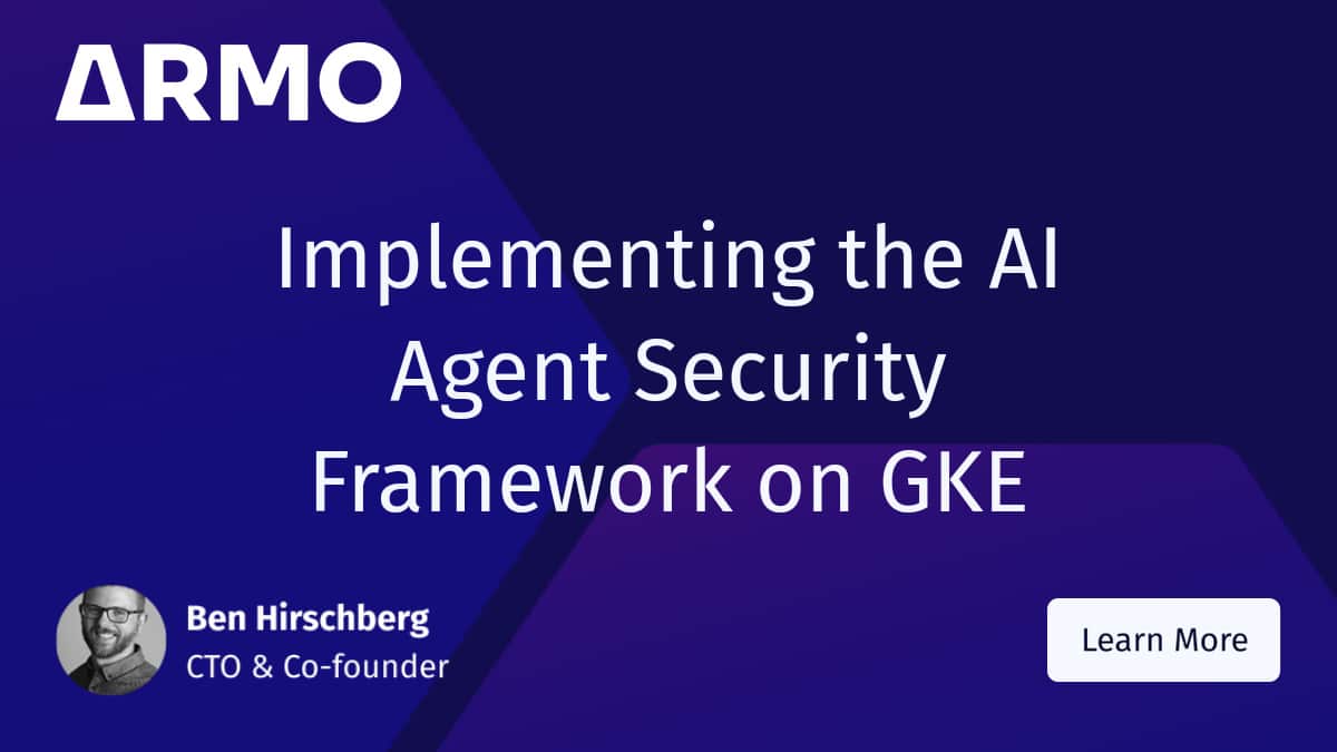 AI Agent Security Framework on GKE: Implementation Guide - ARMO